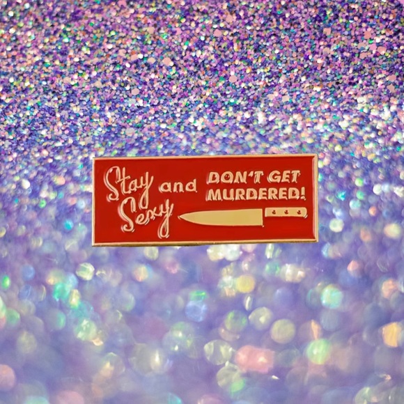 STAY SEXY AND DON’T GET MURDERED PIN - Picture 1 of 1